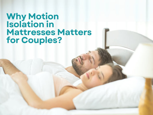 Why Motion Isolation in Mattresses Matters for Couples?