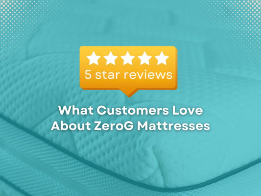 5-Star Reviews: What Customers Love About ZeroG Mattresses