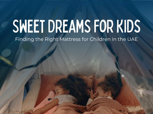 Sweet Dreams For Kids: Finding The Right Mattress For Children In The UAE