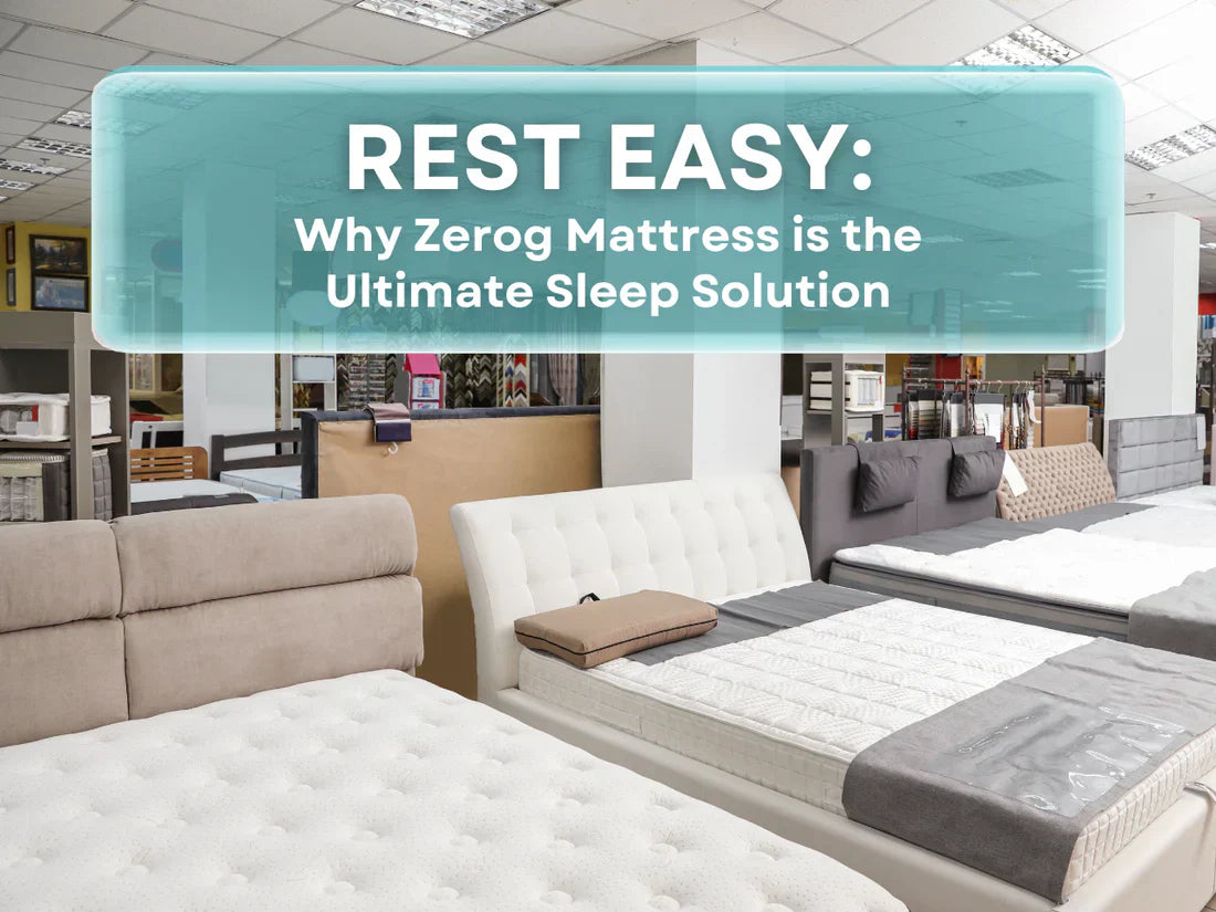 Rest Easy: Why Zero-G Mattress is the Ultimate Sleep Solution