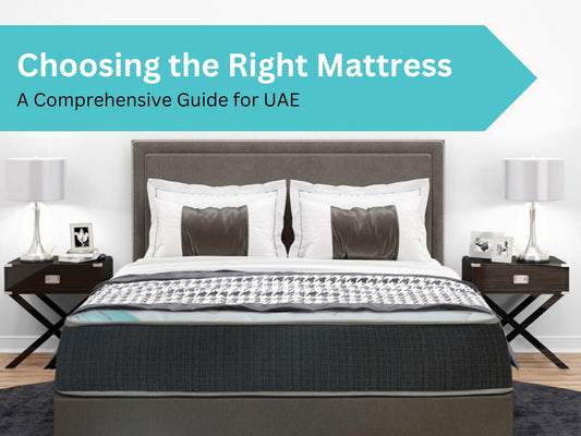 Choosing The Right Mattress: A Comprehensive Guide For UAE